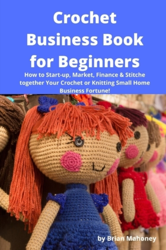 Crochet Business Book for Beginners av Brian Mahoney (Paperback)