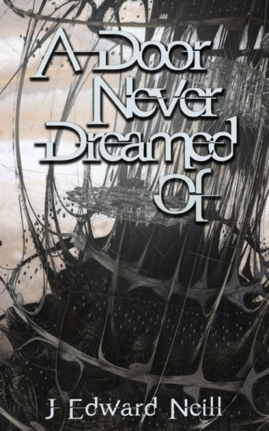 A Door Never Dreamed Of av J Edward Neill (Paperback)
