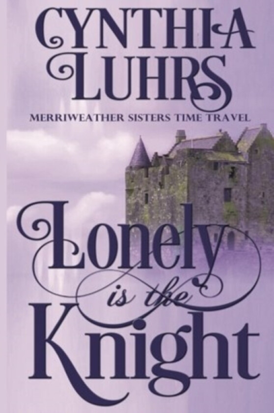 Lonely is the Knight av Cynthia Luhrs (Paperback)