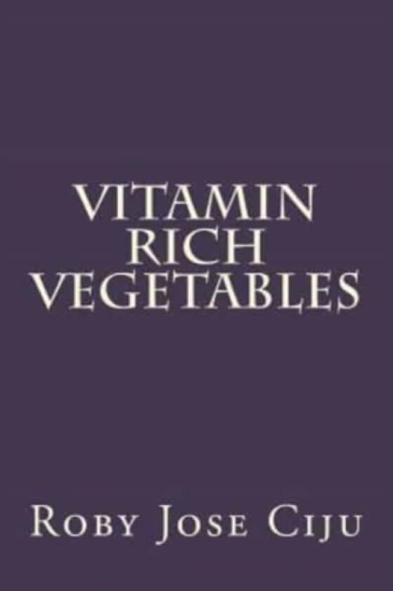 Vitamin Rich Vegetables av Roby Jose Ciju (Paperback)