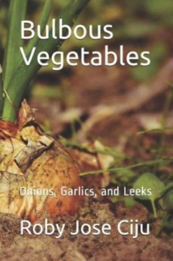 Bulbous Vegetables av Roby Jose Ciju (Paperback)