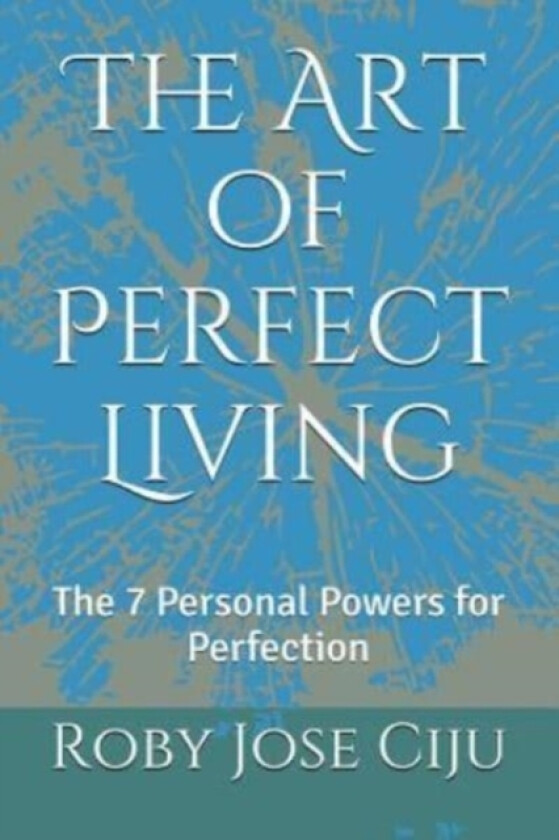 The Art of Perfect Living av Roby Jose Ciju (Paperback)