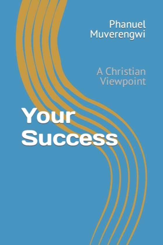 Your Success av Phanuel Muverengwi (Paperback)