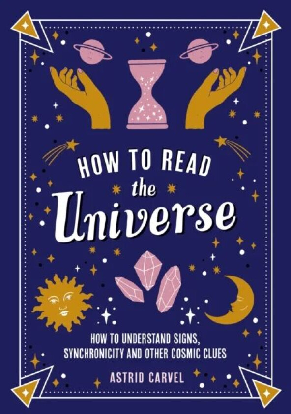 How to Read the Universe av Astrid Carvel