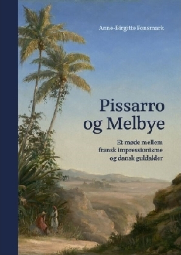 Pissarro og Melbye | Anne-Birgitte Fonsmark | Språk: Dansk