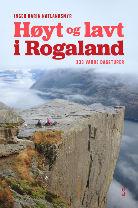 Høyt og lavt i Rogaland 133 vakre dagsturer