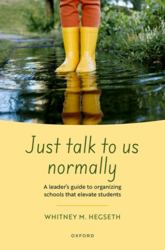 Just talk to us normally A leader's guide to organizing schools that elevate students