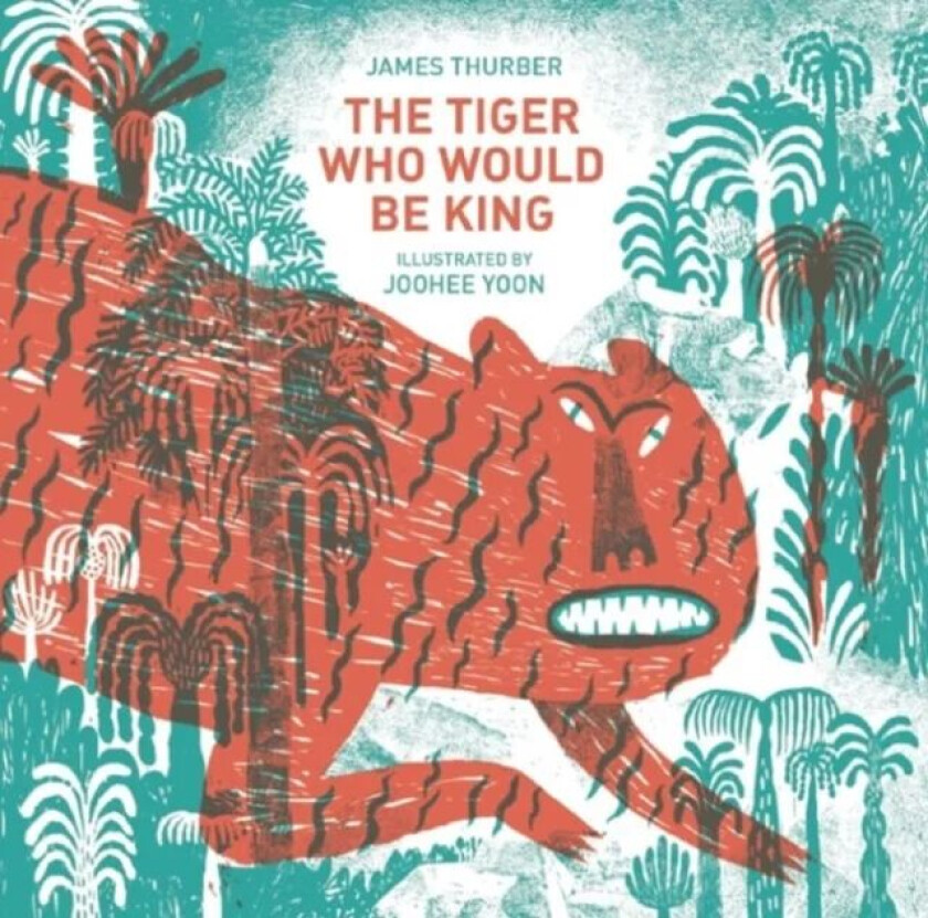 The Tiger Who Would Be King av James Thurber