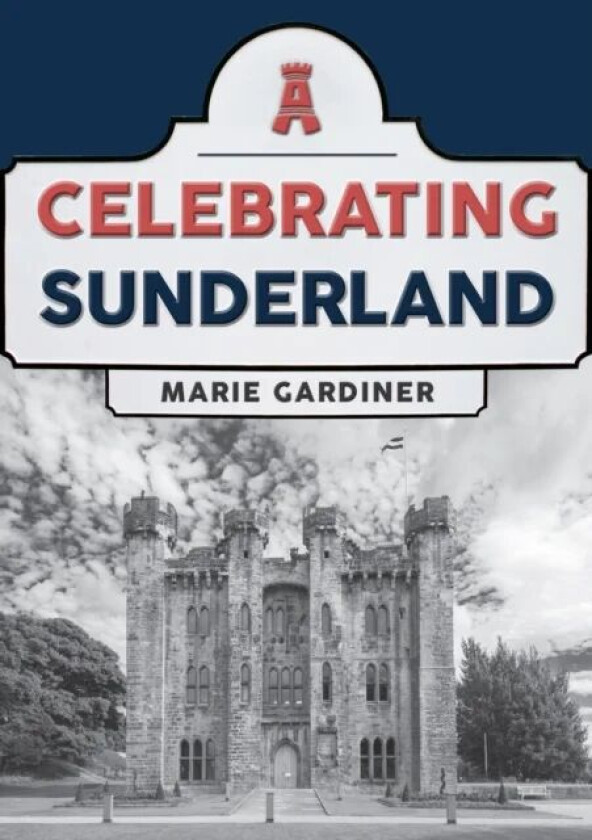 Celebrating Sunderland av Marie Gardiner