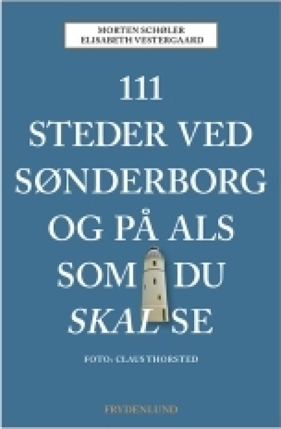 111 steder ved Sønderborg og på Als du må se | Morten Schøler, Elisabeth Vestergaard | Språk: Dansk