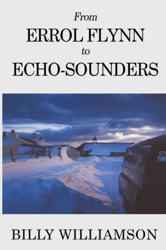 From Errol Flynn to Echo-Sounders av Billy Williamson