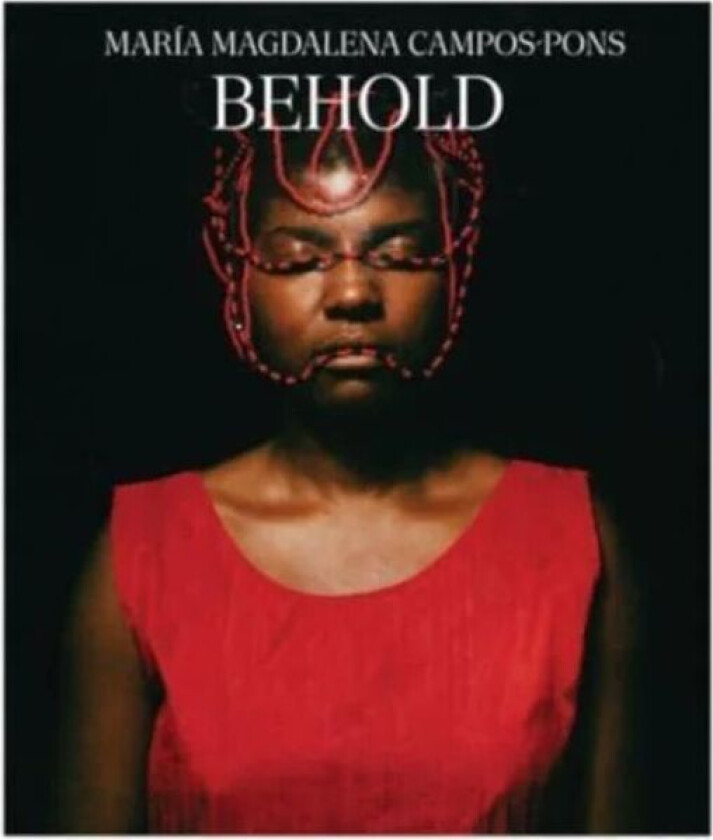 Maria Magdalena Campos-Pons - Behold av Carmen Hermo, Mazie M. Harris, Jenee-daria Strand, Selene Wendt, Phillip Townsend, Amalia Mesa-bains