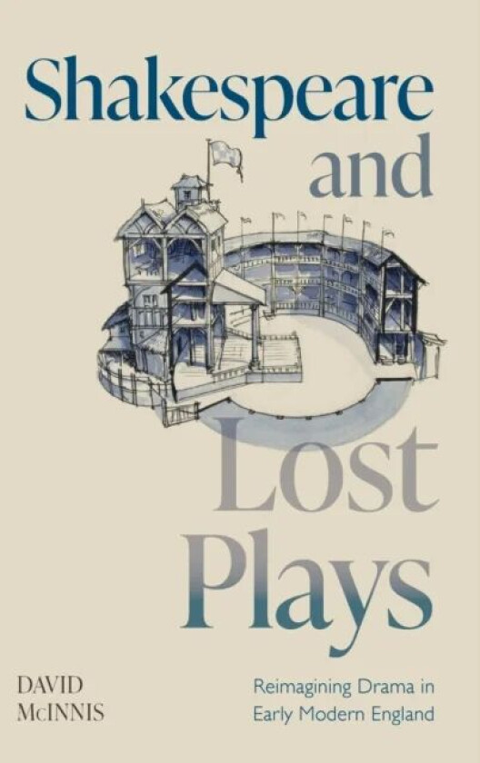 Shakespeare and Lost Plays av David (University of Melbourne) McInnis