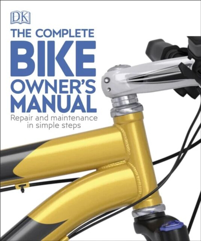 The Complete Bike Owner's Manual av DK