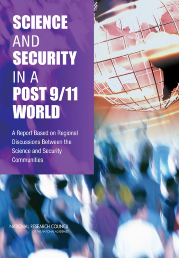 Science and Security in a Post 9/11 World A Report Based on Regional Discussions Between the Science and Security Communities