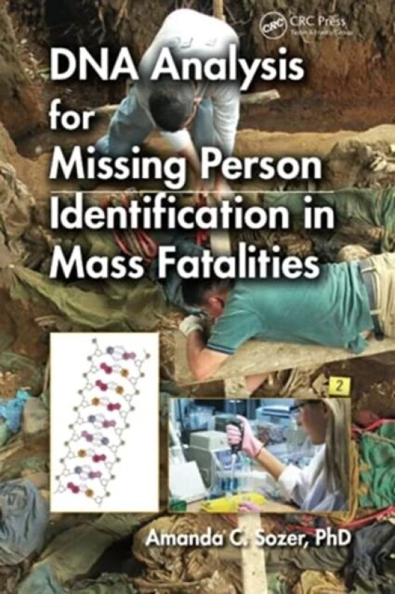 DNA Analysis for Missing Person Identification in Mass Fatalities av Amanda C (SNA International Alexandria Virginia USA) Sozer