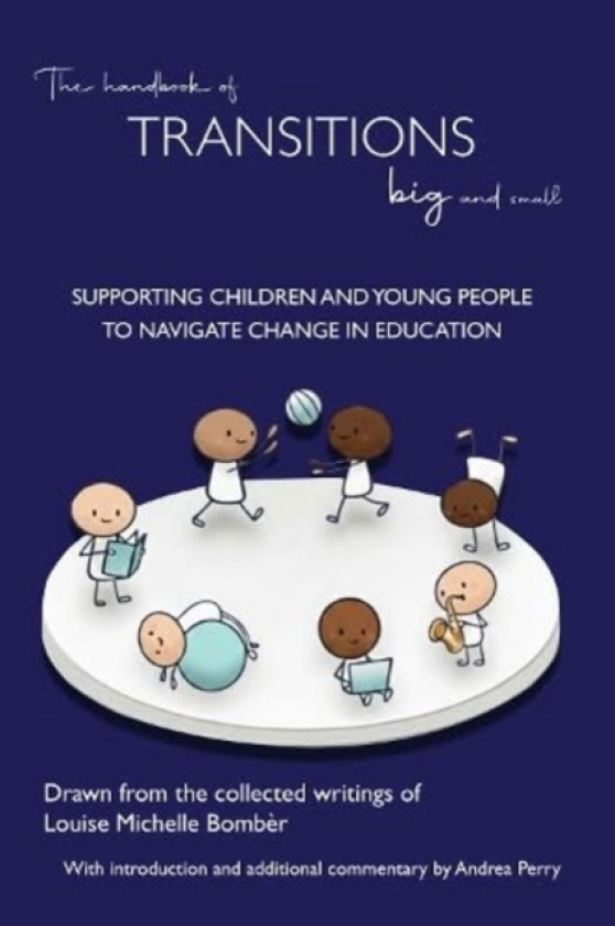 The Handbook of Transitions Big and Small Supporting children and young people to navigate change in education