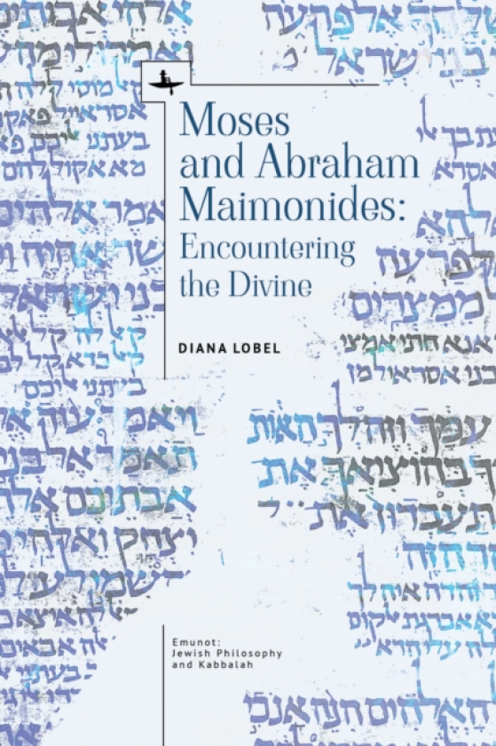 Moses and Abraham Maimonides Encountering the Divine