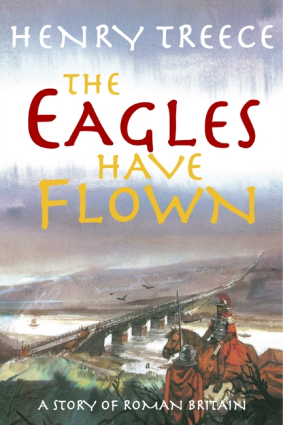 The Eagles Have Flown A story of Roman Britain