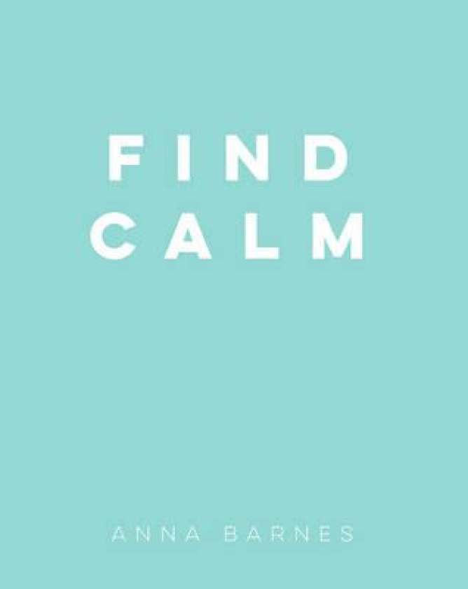 Find Calm Helpful Tips and Friendly Advice on Finding Peace