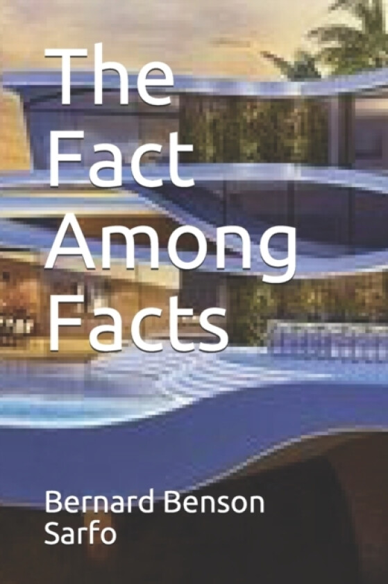 The Fact Among Facts av Bernard Benson Sarfo (Paperback)