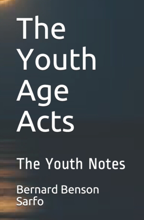 The Youth Age Acts av Bernard Benson Sarfo (Paperback)