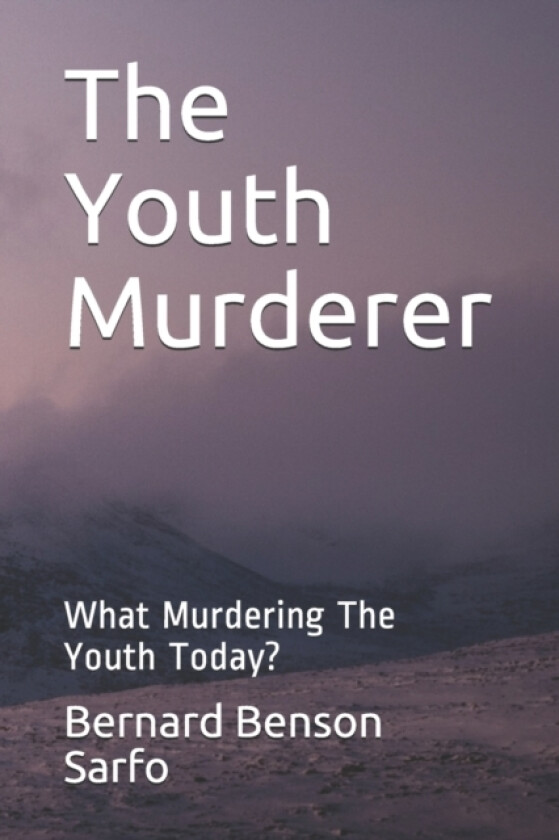 The Youth Murderer av Bernard Benson Sarfo (Paperback)