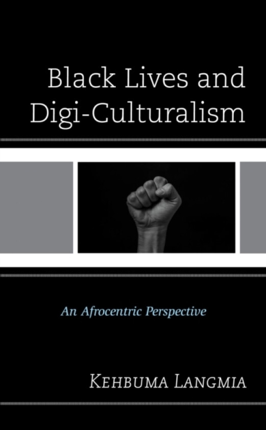 Black Lives and Digi-Culturalism av Kehbuma Langmia (Paperback)