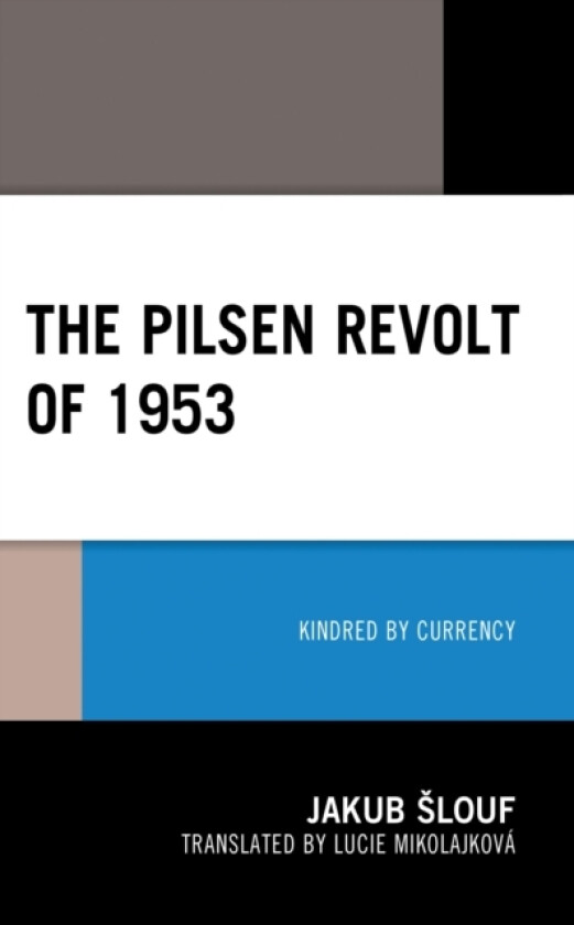 The Pilsen Revolt of 1953 av Jakub Slouf (Hardcover)
