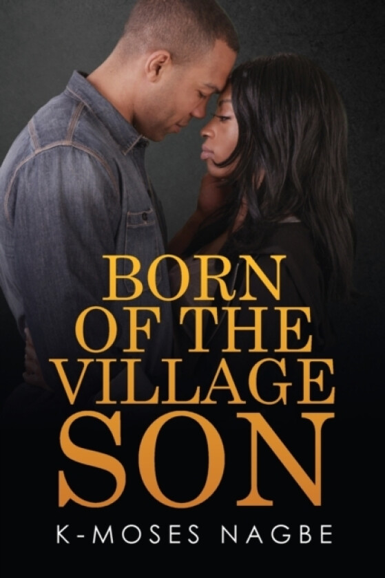 Born of the Village Son av K-Moses Nagbe (Paperback)