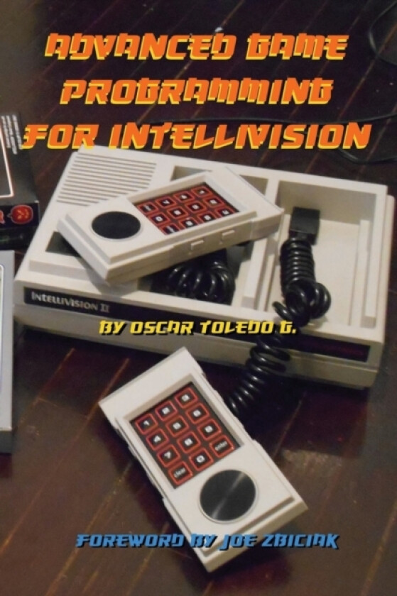 Advanced Game Programming for Intellivision av Oscar Toledo Gutierrez (Paperback)