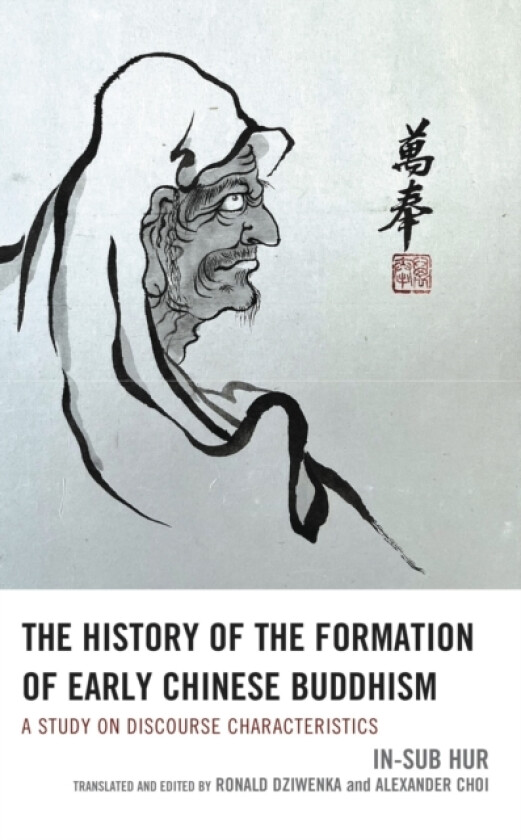 The History of the Formation of Early Chinese Buddhism av In-sub Hur (Hardcover)