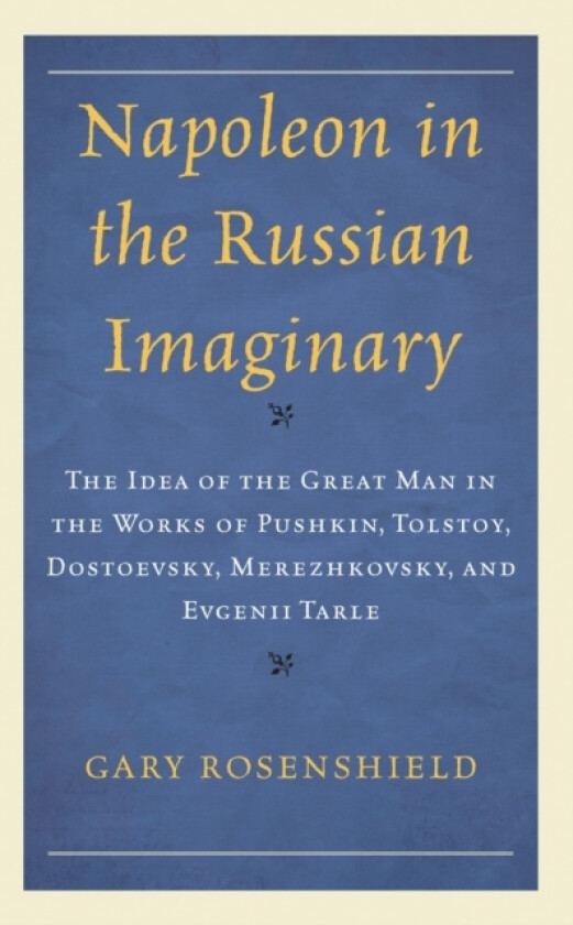 Napoleon in the Russian Imaginary av Gary Rosenshield (Hardcover)