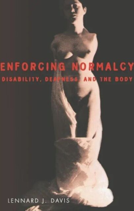 Enforcing Normalcy av Lennard J Davis