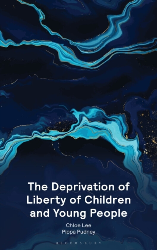 The Deprivation of Liberty of Children and Young People av Chloe Lee, Pippa Pudney (Paperback)