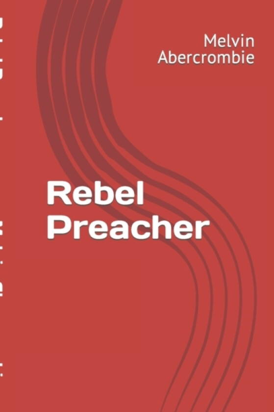 Rebel Preacher av Melvin L Abercrombie (Paperback)