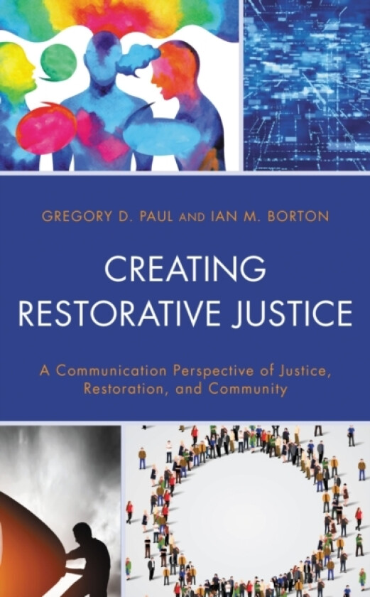 Creating Restorative Justice av Gregory D. Paul, Ian M. Borton (Paperback)