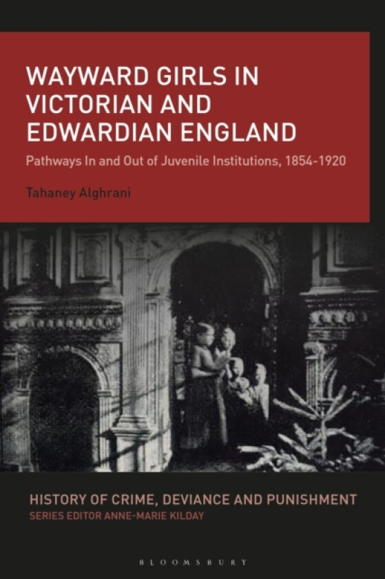 Wayward Girls in Victorian and Edwardian England av Tahaney Alghrani (Hardcover)