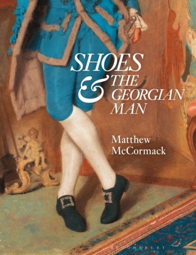 Shoes and the Georgian Man av Matthew McCormack (Hardcover)