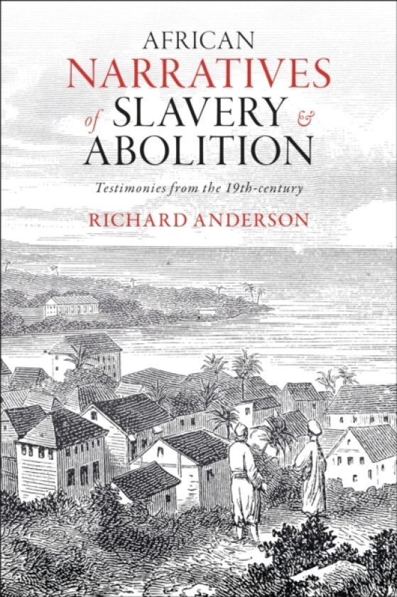 African Narratives of Slavery and Abolition av Richard Anderson (Hardcover)