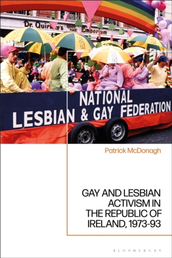 Gay and Lesbian Activism in the Republic of Ireland, 1973-93 av Dr Patrick McDonagh (Paperback)