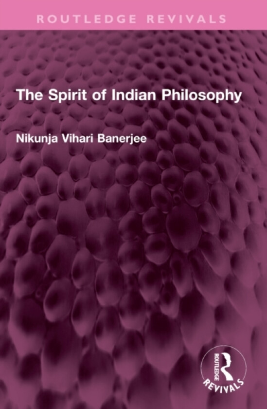 The Spirit of Indian Philosophy av Nikunja Vihari Banerjee (Paperback)