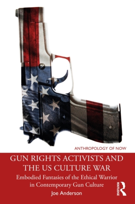 Gun Rights Activists and the US Culture War av Joe Anderson (Paperback)