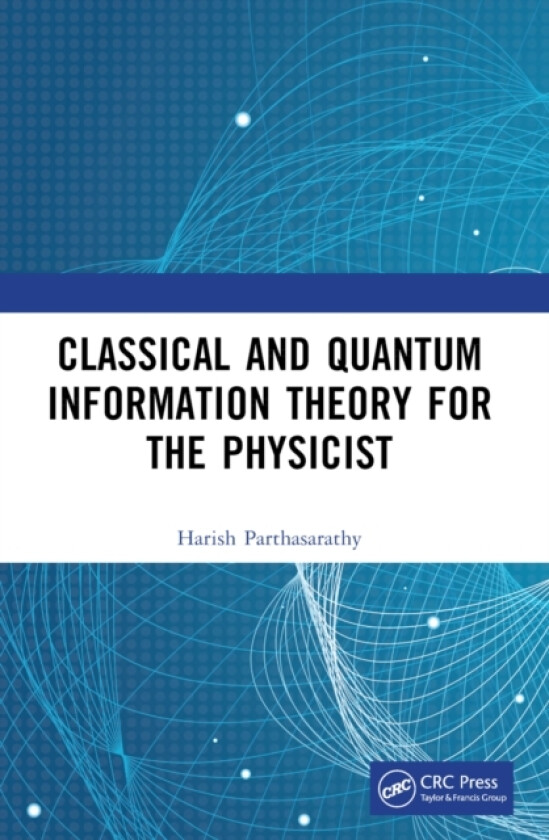 Classical and Quantum Information Theory for the Physicist av Harish Parthasarathy (Paperback)