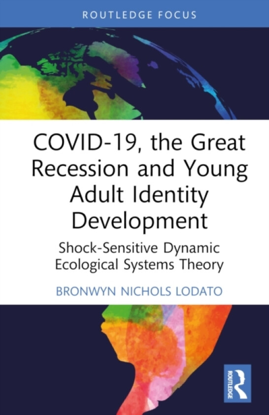COVID-19, the Great Recession and Young Adult Identity Development av Bronwyn Nichols Lodato (Hardcover)