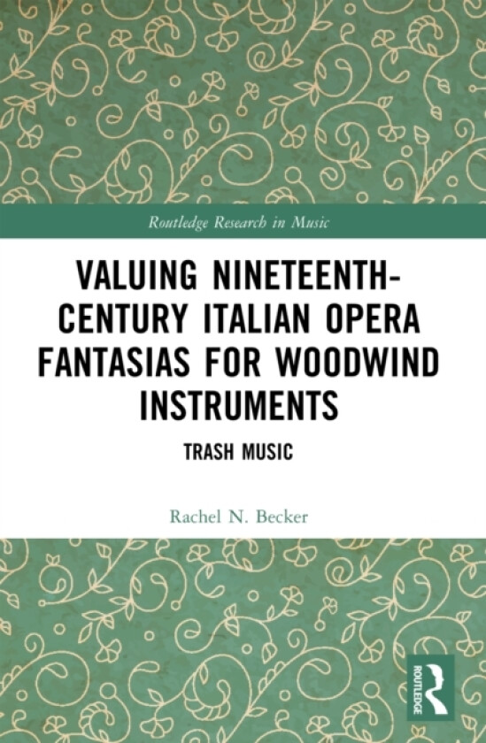 Valuing Nineteenth-Century Italian Opera Fantasias for Woodwind Instruments av Rachel N. Becker (Hardcover)
