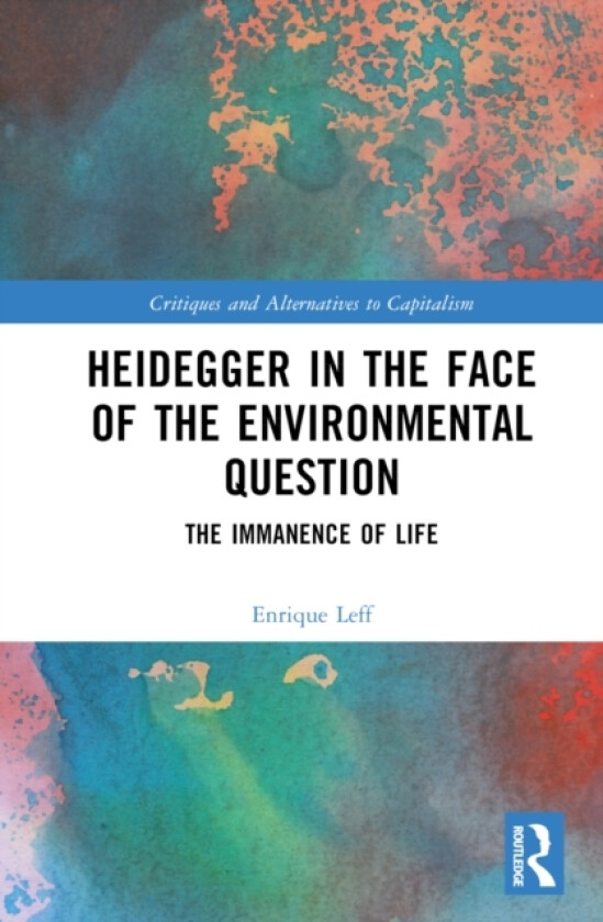 Heidegger in the Face of the Environmental Question av Enrique) Leff (Hardcover)