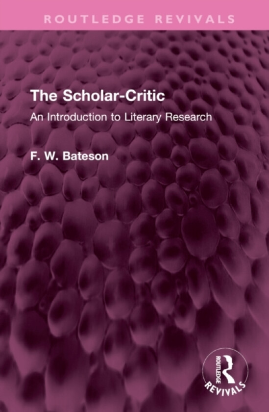 The Scholar-Critic av F.W. Bateson (Hardcover)