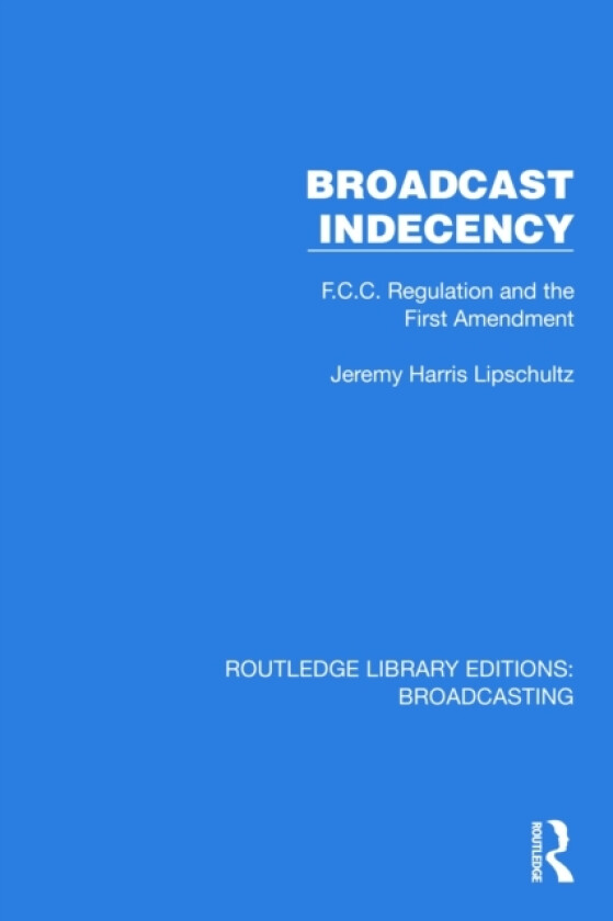 Broadcast Indecency av Jeremy H. Lipschultz (Hardcover)