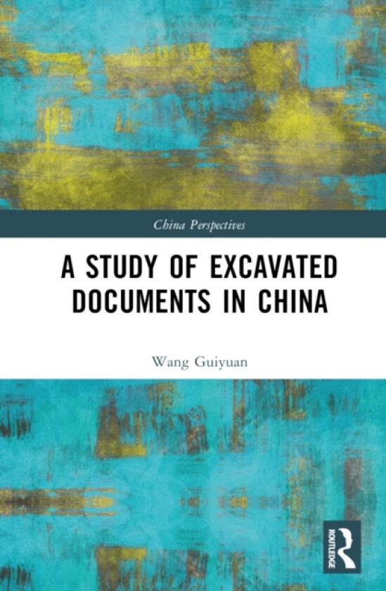 A Study of Excavated Documents in China av Wang Guiyuan (Hardcover)